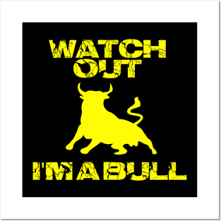 Watch out I'm a bull Posters and Art